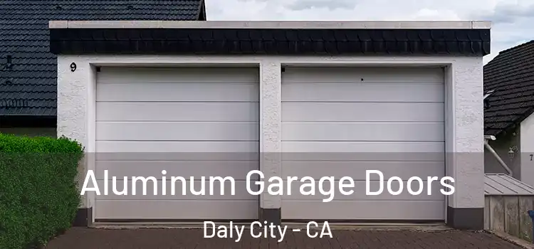  Aluminum Garage Doors Daly City - CA