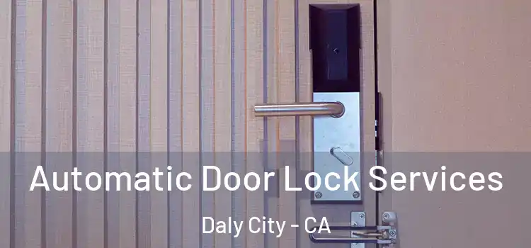  Automatic Door Lock Services Daly City - CA