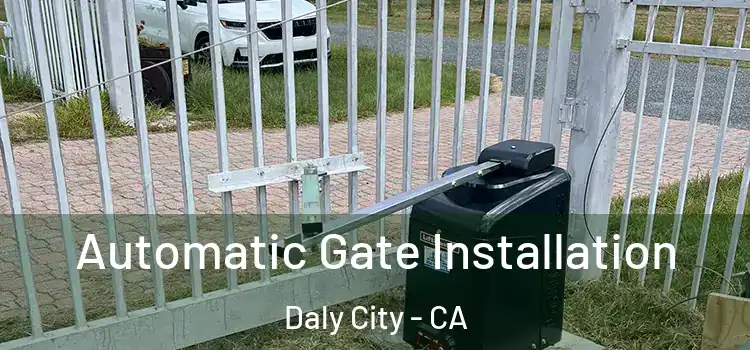  Automatic Gate Installation Daly City - CA