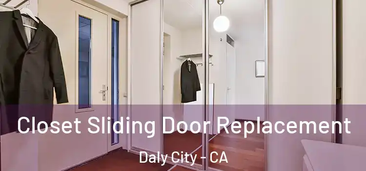  Closet Sliding Door Replacement Daly City - CA