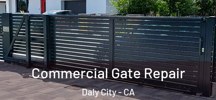 Commercial Gate Repair Daly City - CA
