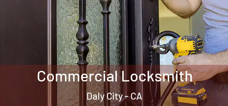 Commercial Locksmith Daly City - CA