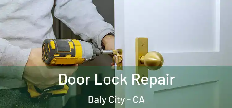  Door Lock Repair Daly City - CA