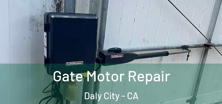  Gate Motor Repair Daly City - CA