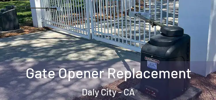  Gate Opener Replacement Daly City - CA