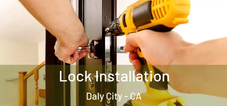  Lock Installation Daly City - CA