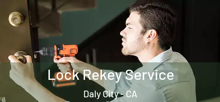  Lock Rekey Service Daly City - CA