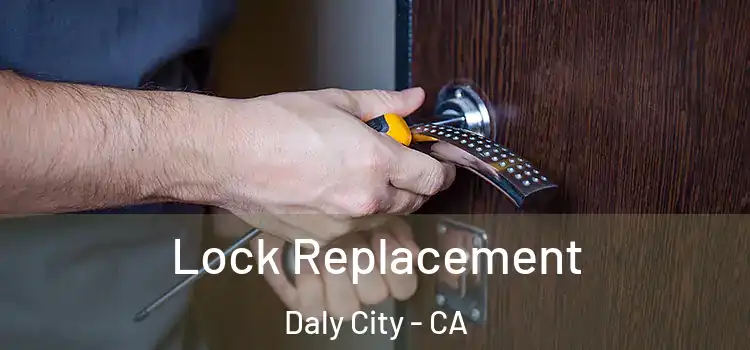  Lock Replacement Daly City - CA
