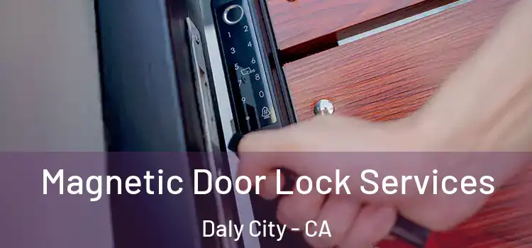  Magnetic Door Lock Services Daly City - CA