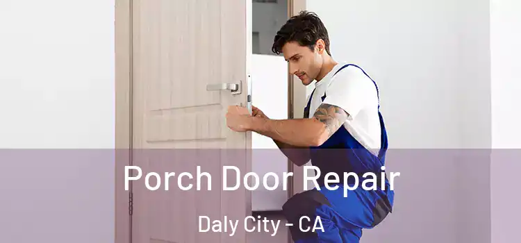  Porch Door Repair Daly City - CA