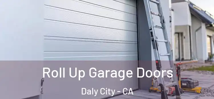  Roll Up Garage Doors Daly City - CA