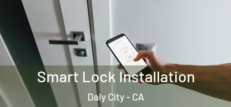  Smart Lock Installation Daly City - CA